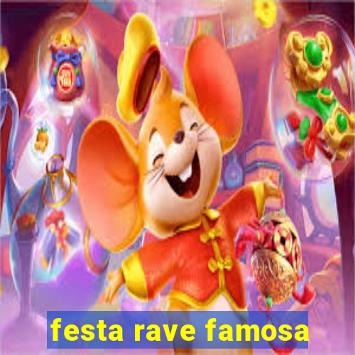 festa rave famosa